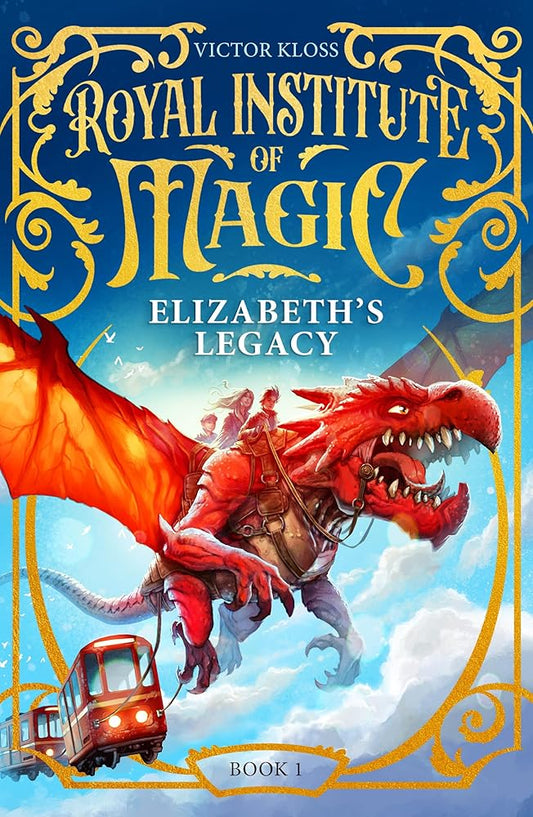 Elizabeth's Legacy: A Children’s Fantasy Adventure That Will Keep You Turning Pages (Royal Institute of Magic, 1) cover image