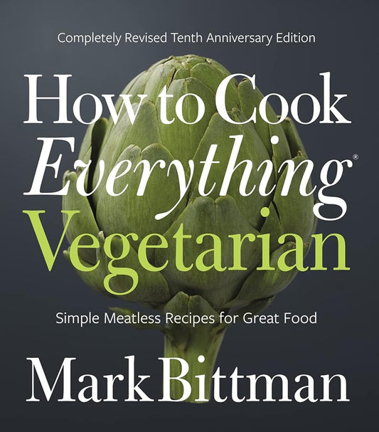 How To Cook Everything Vegetarian: Completely Revised Tenth Anniversary Edition (How to Cook Everything Series, 3) cover image