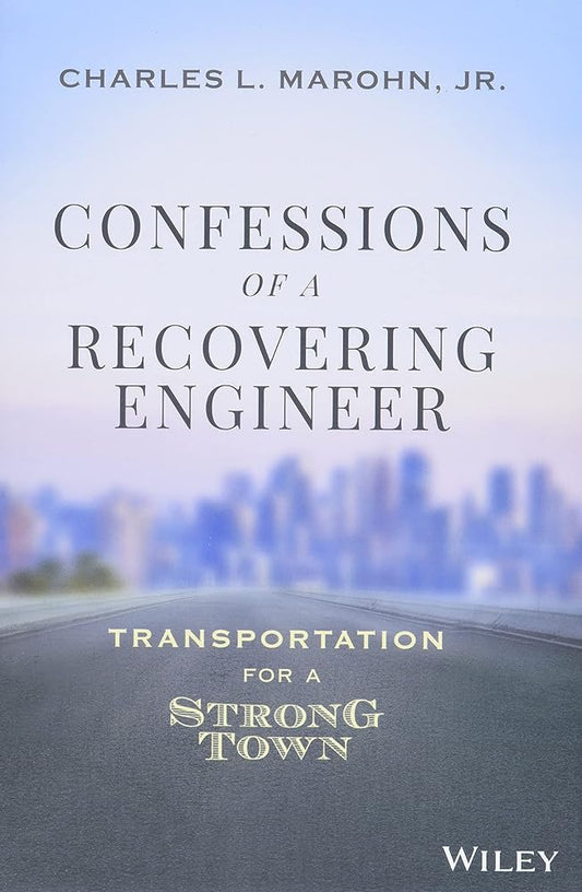 Confessions of a Recovering Engineer: Transportation for a Strong Town cover image