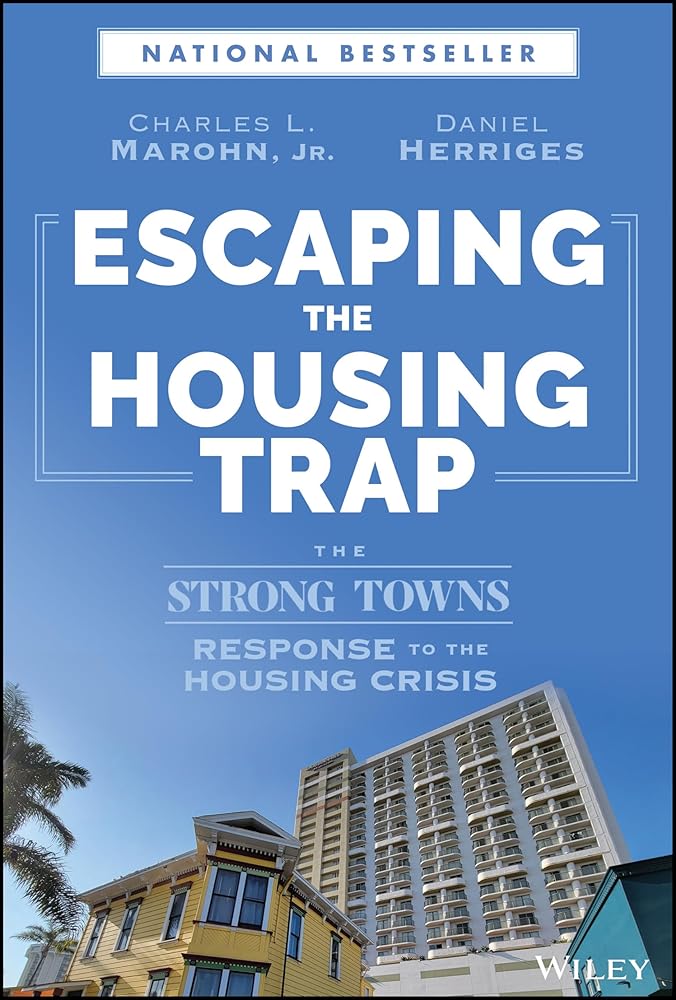 Escaping the Housing Trap: The Strong Towns Response to the Housing Crisis cover image