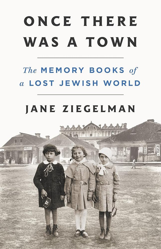 Once There Was a Town: The Memory Books of a Lost Jewish World cover image