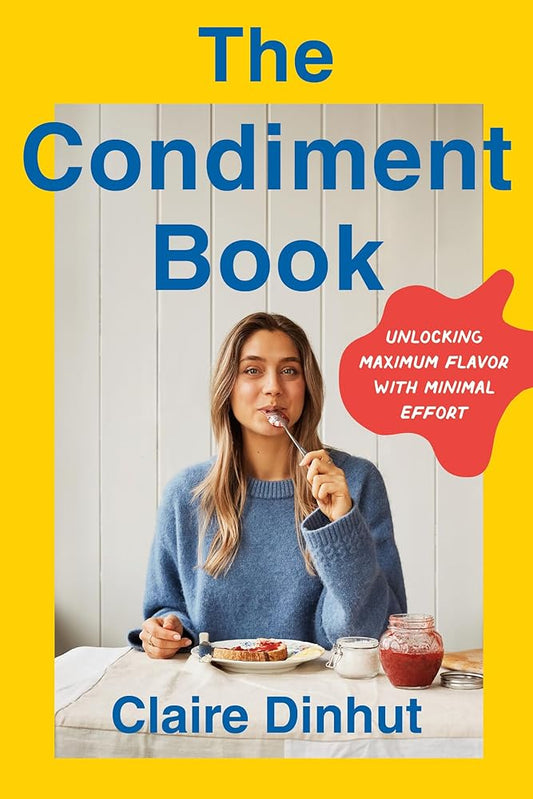 The Condiment Book: Unlocking Maximum Flavor with Minimal Effort cover image