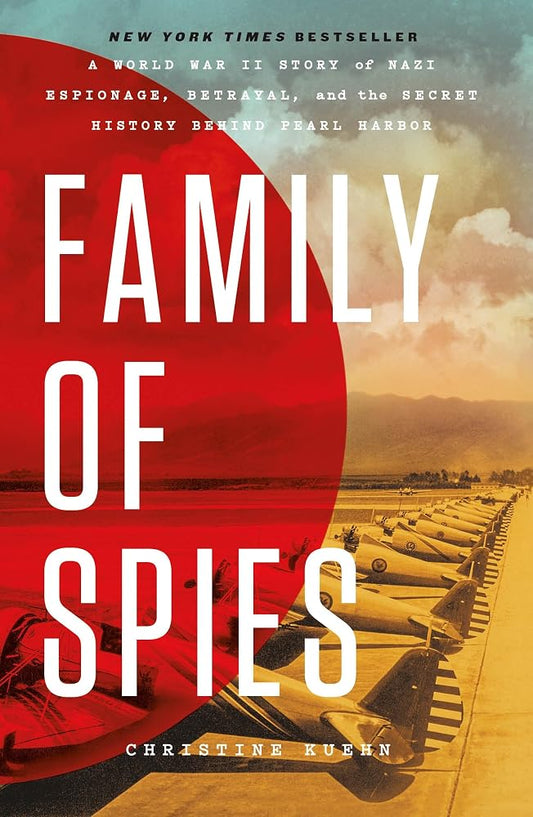 Family of Spies: A World War II Story of Nazi Espionage, Betrayal, and the Secret History Behind Pearl Harbor cover image