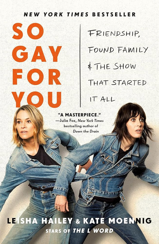 So Gay for You: Friendship, Found Family, and the Show That Started It All cover image