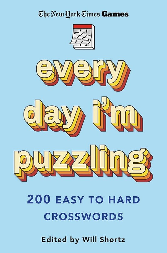New York Times Games Every Day I'm Puzzling: 200 Easy to Hard Crosswords cover image