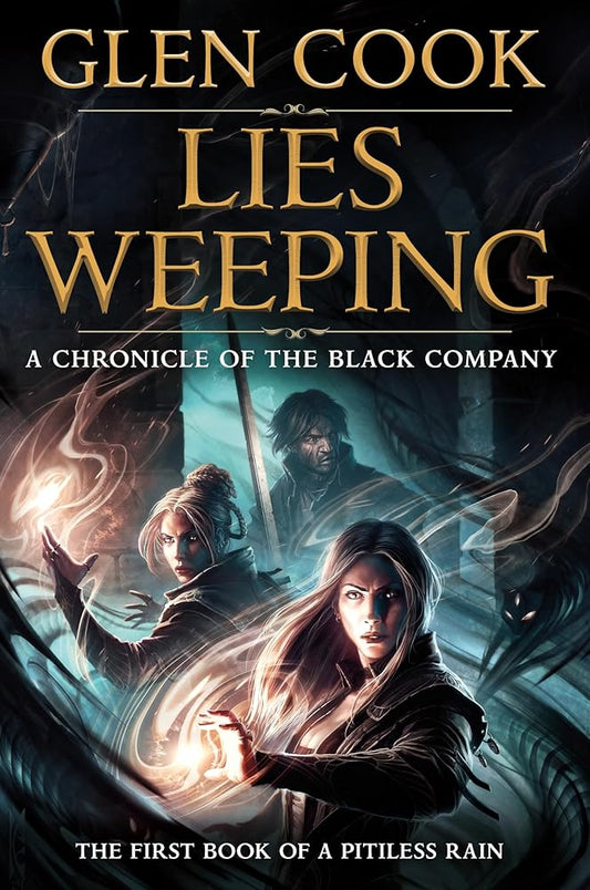 Lies Weeping: Volume 1 of the Black Company Saga: A Pitiless Rain (Chronicles of The Black Company, 12) cover image