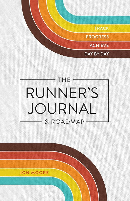 The Runner's Journal & Roadmap: Track. Progress. Achieve. Day by Day. cover image