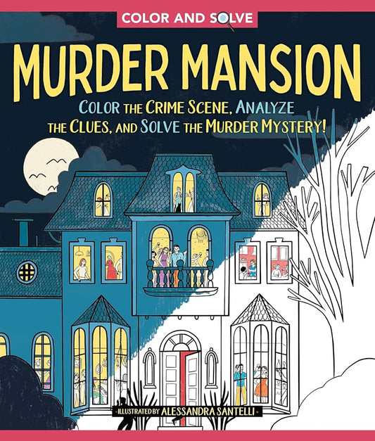 Color and Solve: Murder Mansion: Color the Crime Scene and Solve the Murder Mystery! cover image