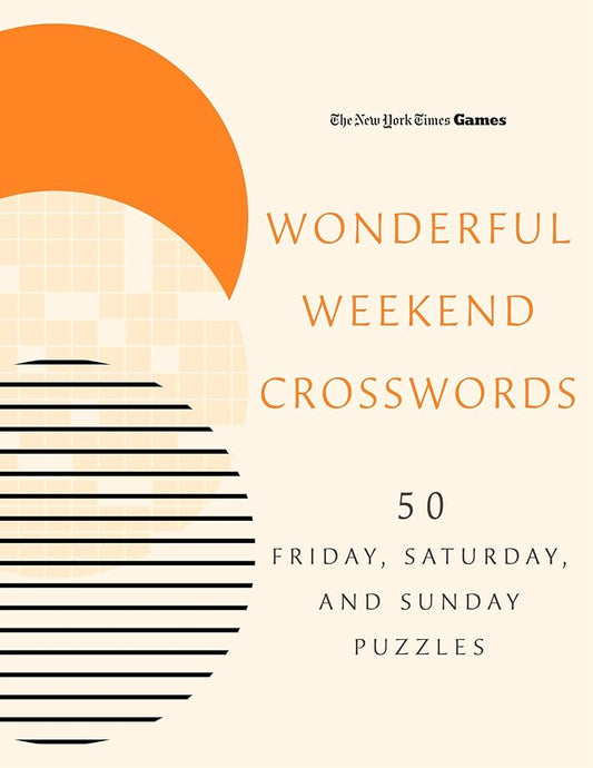 New York Times Games Wonderful Weekend Crosswords: 50 Friday, Saturday, and Sunday Puzzles cover image