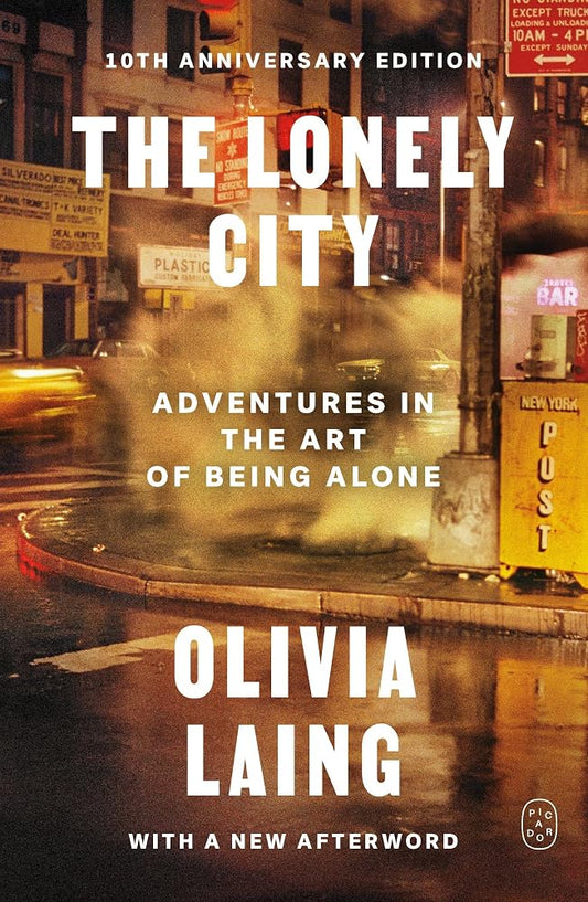 The Lonely City: Adventures in the Art of Being Alone (10th Anniversary Deluxe Edition) cover image