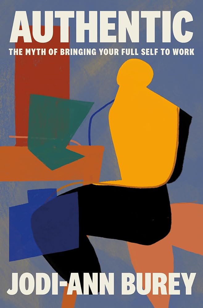 Authentic: The Myth of Bringing Your Full Self to Work cover image