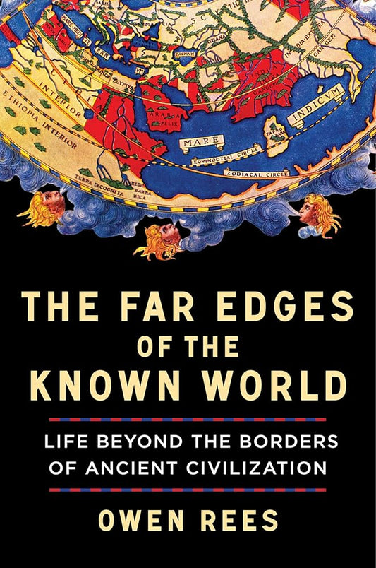 The Far Edges of the Known World: Life Beyond the Borders of Ancient Civilization cover image