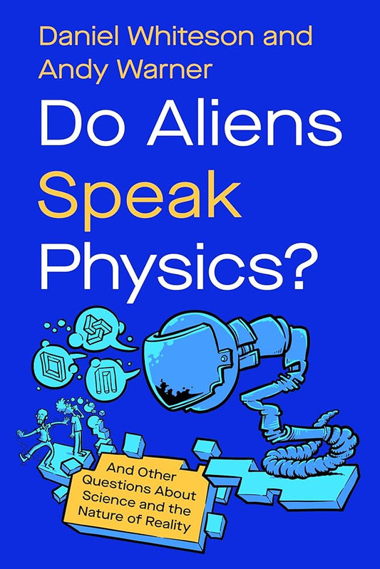 Do Aliens Speak Physics?: And Other Questions about Science and the Nature of Reality cover image