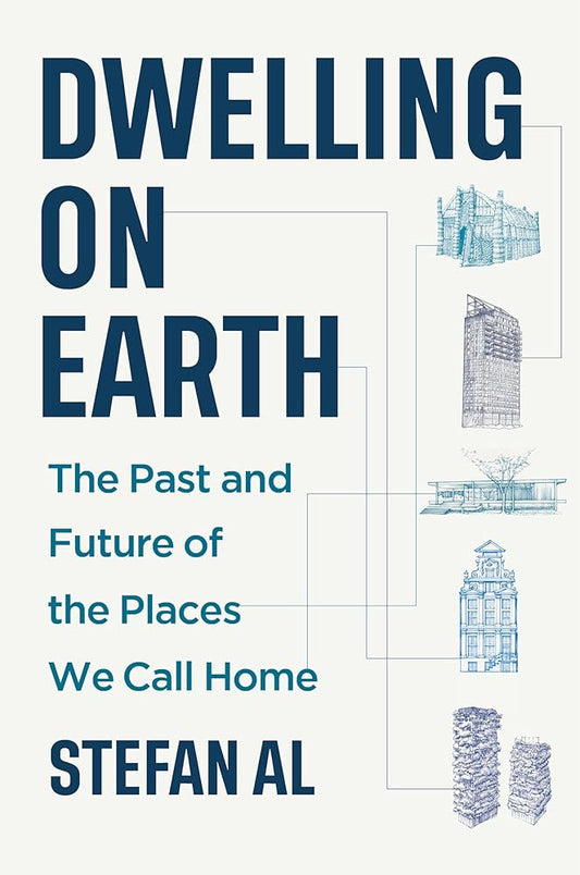 Dwelling on Earth: The Past and Future of the Places We Call Home cover image