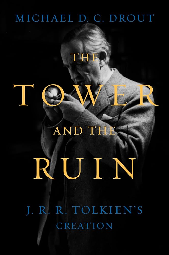 The Tower and the Ruin: J.R.R. Tolkien's Creation cover image