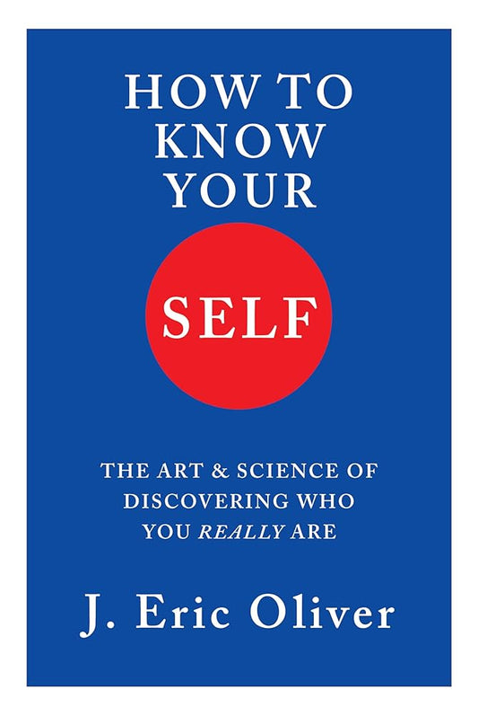 How To Know Your Self: The Art & Science of Discovering Who You Really Are cover image