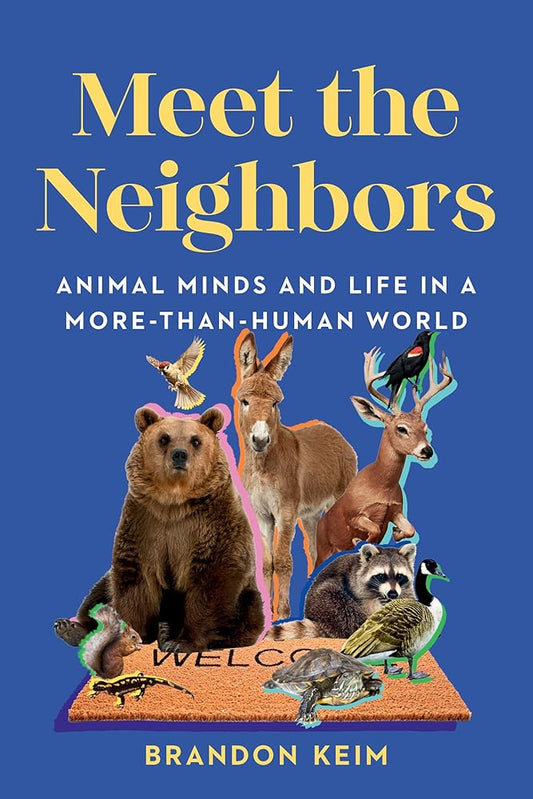Meet the Neighbors: Animal Minds and Life in a More-than-Human World cover image