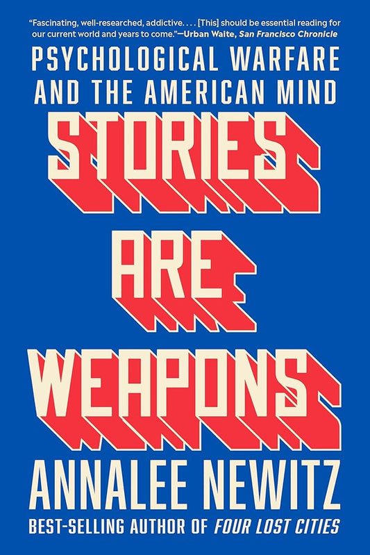 Stories Are Weapons: Psychological Warfare and the American Mind cover image