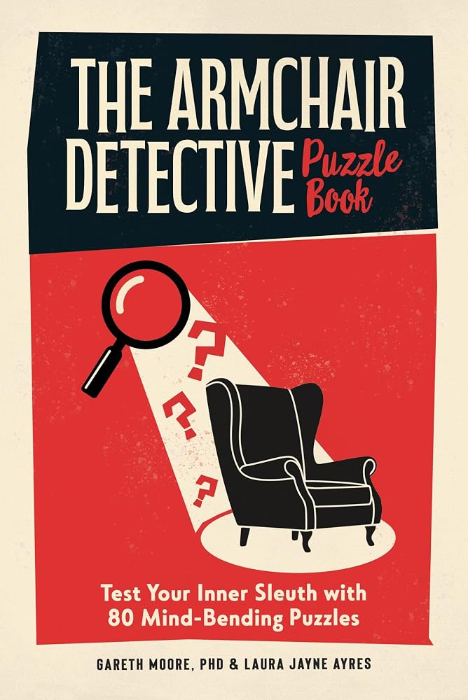 The Armchair Detective Puzzle Book: Test Your Inner Sleuth with 80 Mind-Bending Puzzles cover image