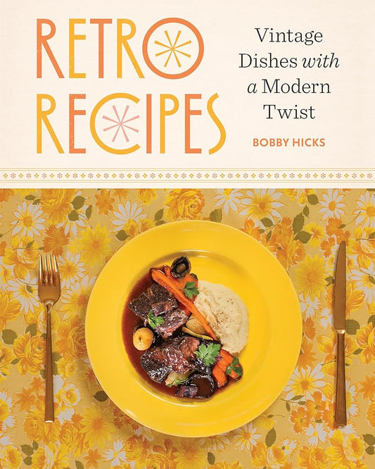 Retro Recipes: Vintage Dishes with a Modern Twist cover image