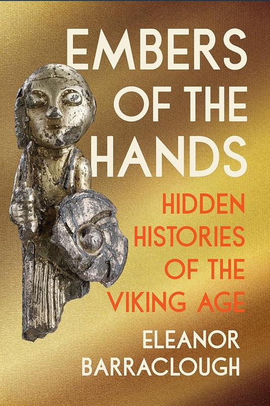 Embers of the Hands: Hidden Histories of the Viking Age cover image
