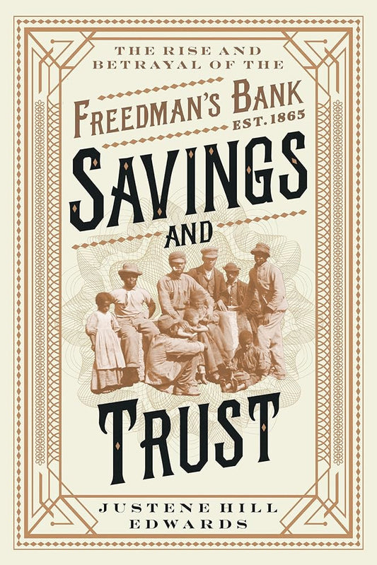 Savings and Trust: The Rise and Betrayal of the Freedman's Bank cover image