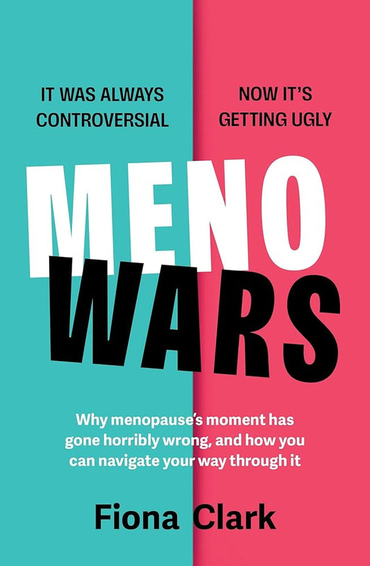 MenoWars: Why menopause’s moment has gone horribly wrong, and how you can navigate your way through it cover image