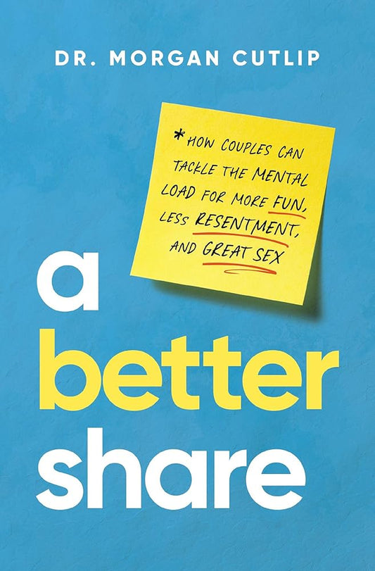 A Better Share: How Couples Can Tackle the Mental Load for More Fun, Less Resentment, and Great Sex cover image