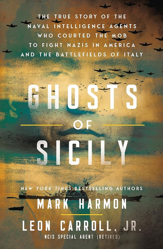 Ghosts of Sicily: The True Story of the Naval Intelligence Agents Who Courted the Mob to Fight Nazis in America and the Battlefields of Italy cover image