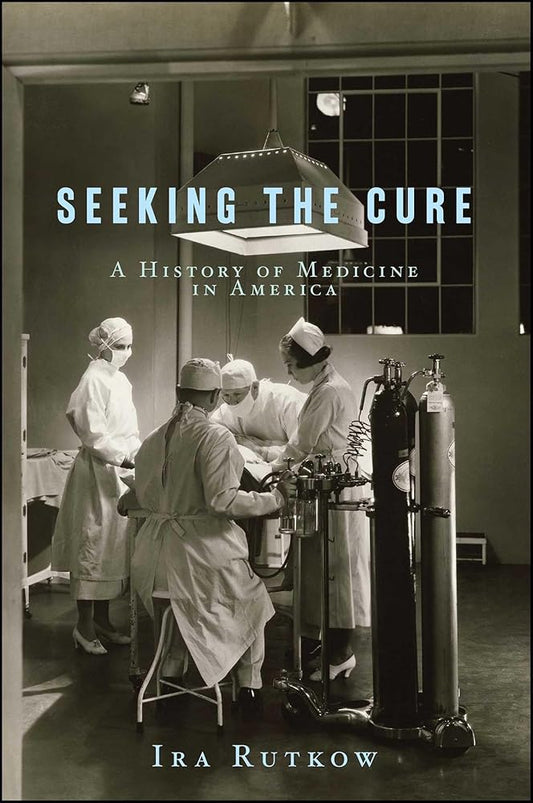 Seeking the Cure: A History of Medicine in America cover image