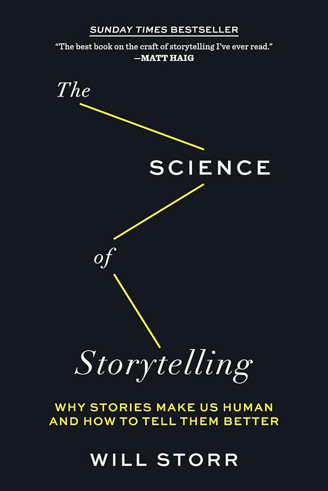 The Science of Storytelling: Why Stories Make Us Human and How to Tell Them Better cover image