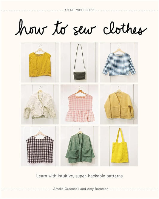How to Sew Clothes: Learn with Intuitive, Super-Hackable Patterns cover image