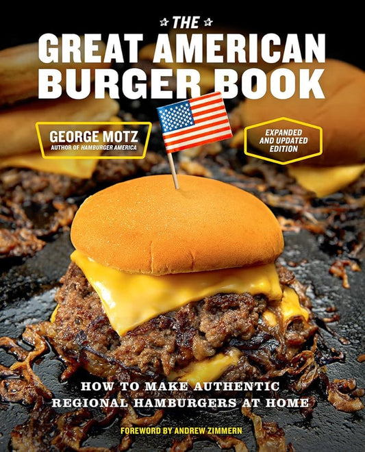 The Great American Burger Book (Expanded and Updated Edition): How to Make Authentic Regional Hamburgers at Home cover image