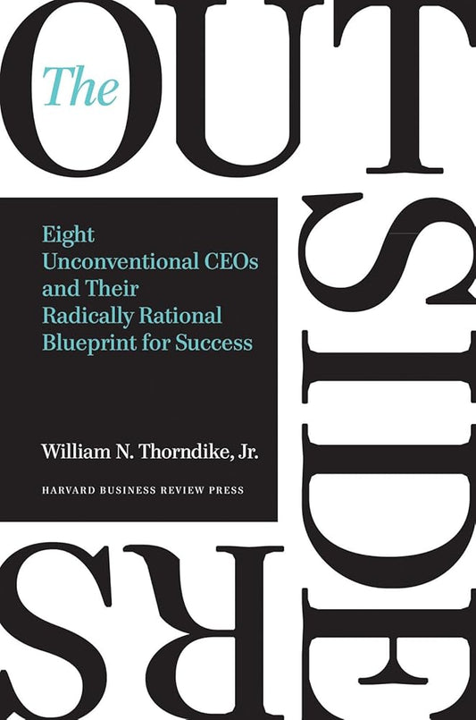 The Outsiders: Eight Unconventional CEOs and Their Radically Rational Blueprint for Success cover image