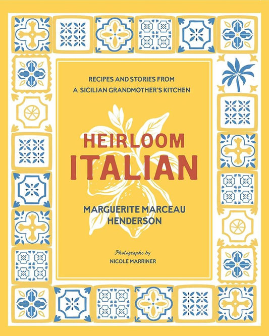Heirloom Italian: Recipes and Stories from a Sicilian Grandmother's Kitchen cover image