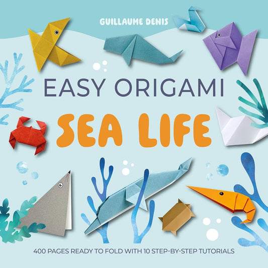 Easy Origami Sea Life: 400 pages ready to fold with 10 step-by-step tutorials cover image