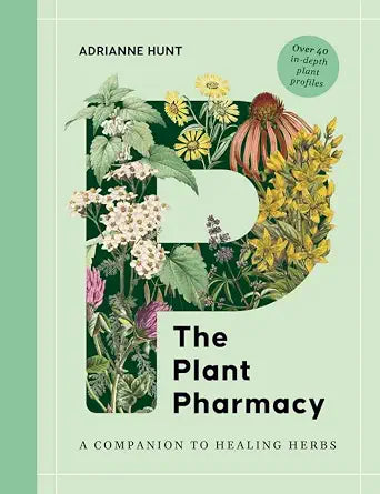 The Plant Pharmacy: A Companion to Healing Herbs cover image