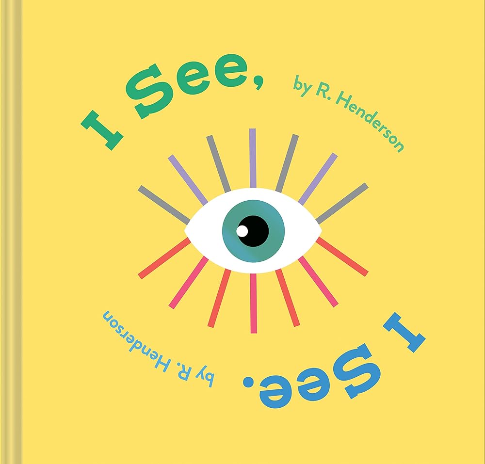 I See, I See.: (Children's Rhyming Book, Baby Shower Gift, New Baby Gift, Interactive Picture Book) cover image