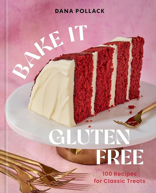 Bake It Gluten Free: 100 Recipes for Classic Treats cover image
