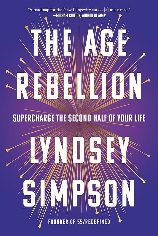 The Age Rebellion: Supercharge the Second Half of Your Life cover image