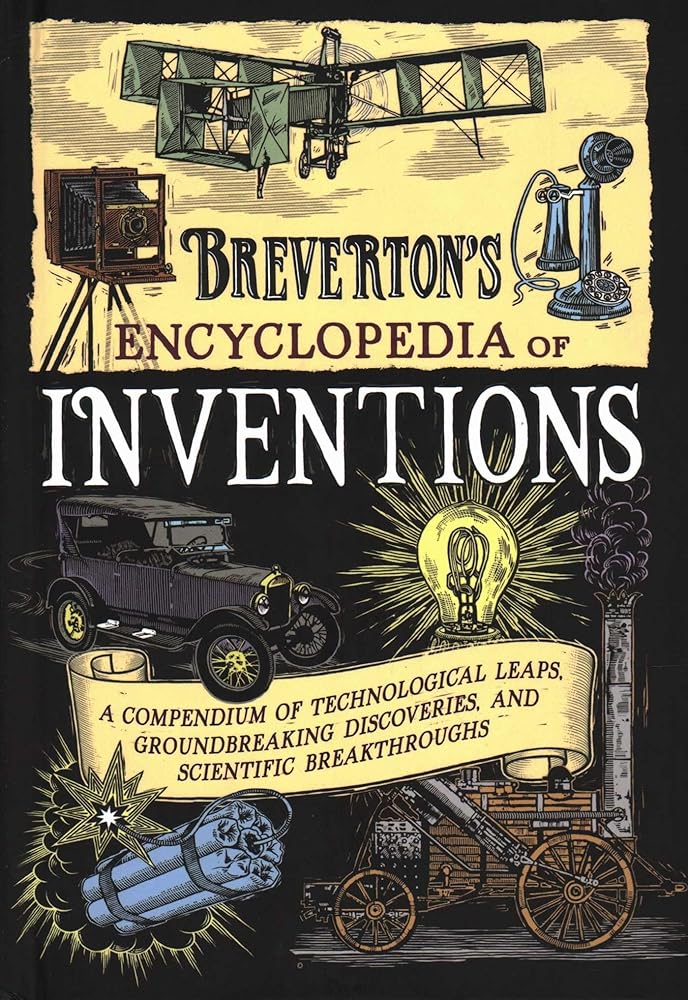 Breverton's Encyclopedia of Inventions: A Compendium of Technological Leaps, Groundbreaking Discoveries, and Scientific Breakthroughs cover image