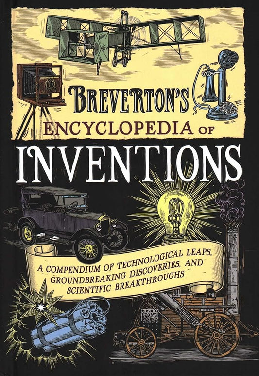 Breverton's Encyclopedia of Inventions: A Compendium of Technological Leaps, Groundbreaking Discoveries, and Scientific Breakthroughs cover image