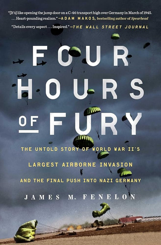 Four Hours of Fury: The Untold Story of World War II's Largest Airborne Invasion and the Final Push into Nazi Germany cover image