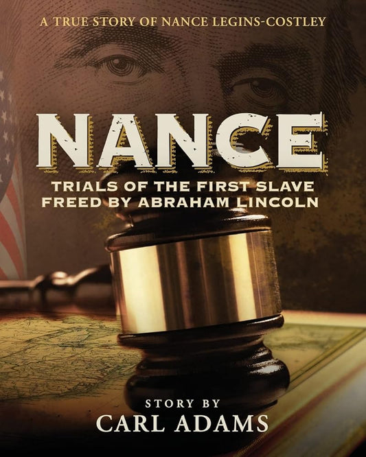 NANCE: Trials of the First Slave Freed by Abraham Lincoln: A True Story of Nance Legins-Costley cover image