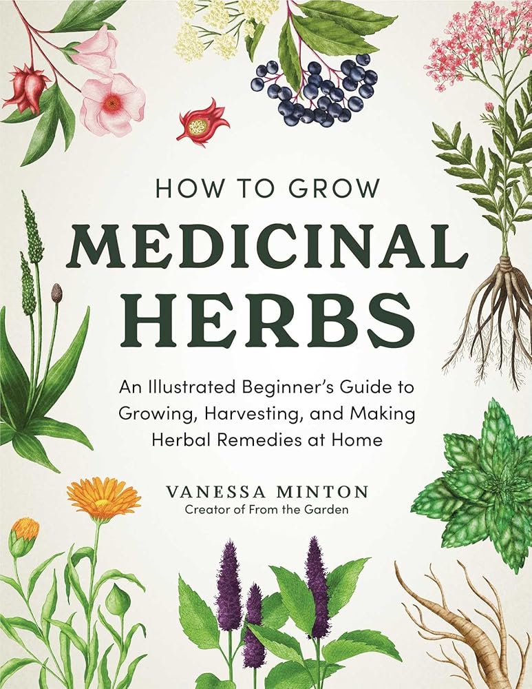 How to Grow Medicinal Herbs: An Illustrated Beginner's Guide to Growing, Harvesting, and Making Herbal Remedies at Home cover image