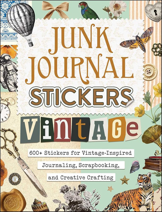 Junk Journal Stickers: Vintage: 600+ Stickers for Vintage-Inspired Journaling, Scrapbooking, and Creative Crafting (My Junk Journal Supplies) cover image