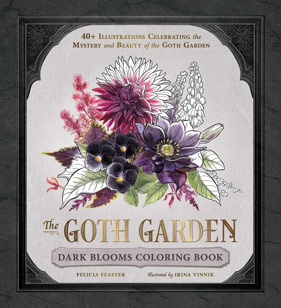 The Goth Garden: Dark Blooms Coloring Book: 40+ Illustrations Celebrating the Mystery and Beauty of the Goth Garden cover image