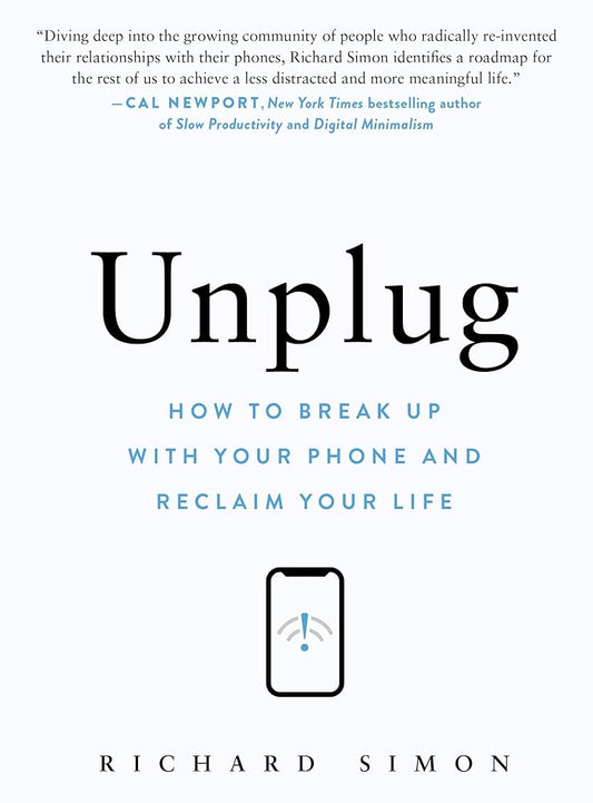 Unplug: How to Break Up with Your Phone and Reclaim Your Life cover image