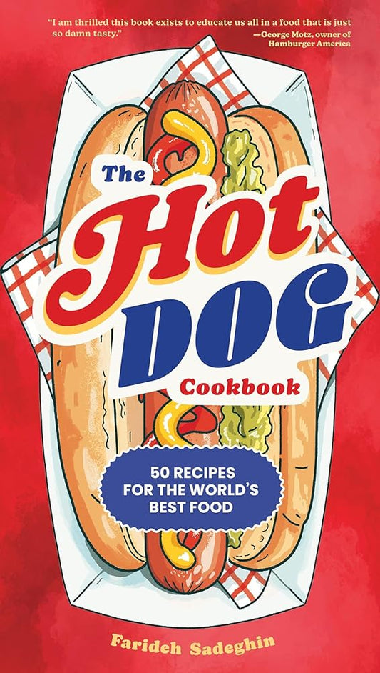 The Hot Dog Cookbook: 50 Recipes for the World's Best Food cover image