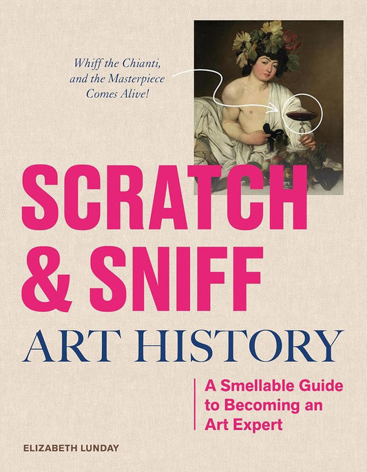 Scratch and Sniff Art History: A Smellable Guide to Becoming an Art Expert cover image
